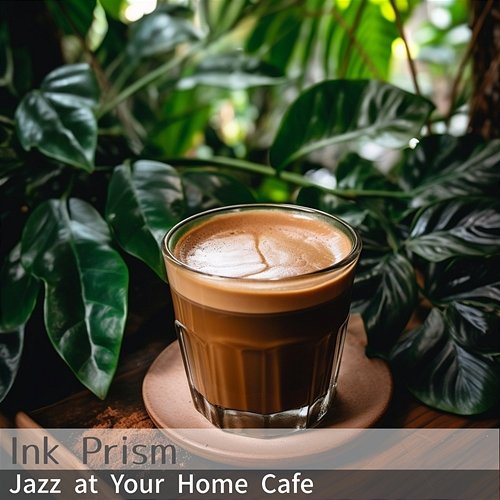 Jazz at Your Home Cafe Ink Prism