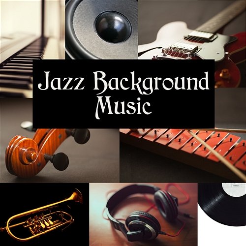 Jazz Background Music: Easy Listening Instrumental Songs, Mood Music for Relaxation, Dinner Party, Reading & Studying Instrumental Music Ensemble