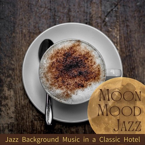 Jazz Background Music in a Classic Hotel Moon Mood Jazz