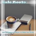 Jazz Background Music to Help You Study Cafe Roots