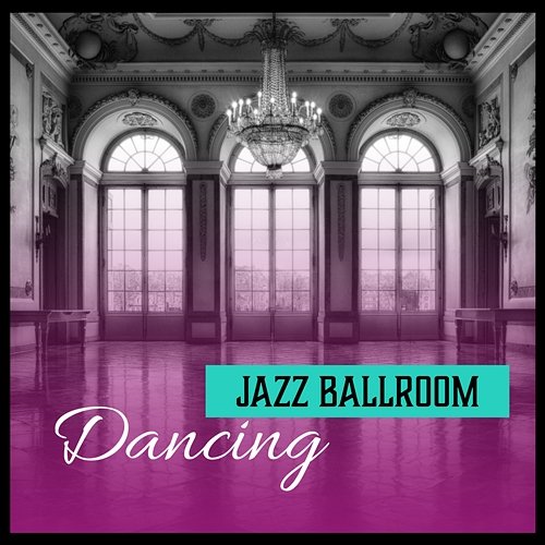 Jazz Ballroom Dancing: Elegant Music at the Restaurant, Wine Lounge, Relaxing Celebration, Finest Dinner Party Restaurant Jazz Music Collection