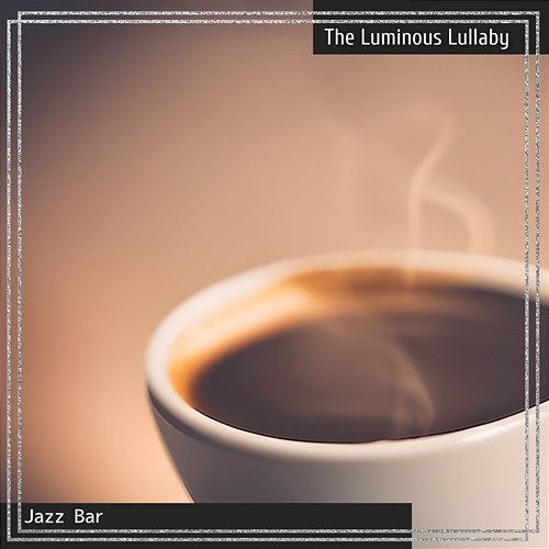 Jazz Bar The Luminous Lullaby