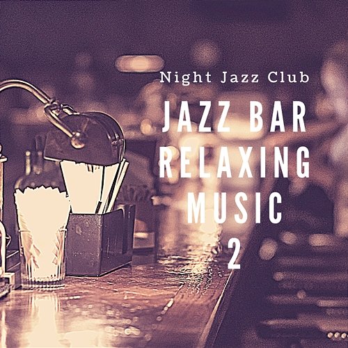 Jazz Bar Relaxing Music 2 Night Jazz Club