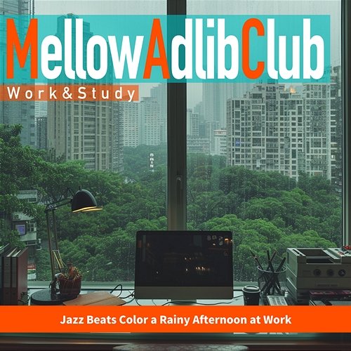 Jazz Beats Color a Rainy Afternoon at Work Mellow Adlib Club