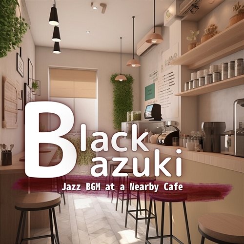 Jazz Bgm at a Nearby Cafe Black Azuki