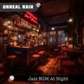 Jazz Bgm at Night Unreal Rain