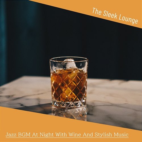 Jazz Bgm at Night with Wine and Stylish Music The Sleek Lounge