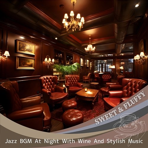 Jazz Bgm at Night with Wine and Stylish Music Sweet & Fluffy