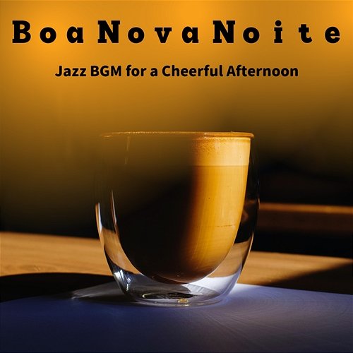 Jazz Bgm for a Cheerful Afternoon Boa Nova Noite