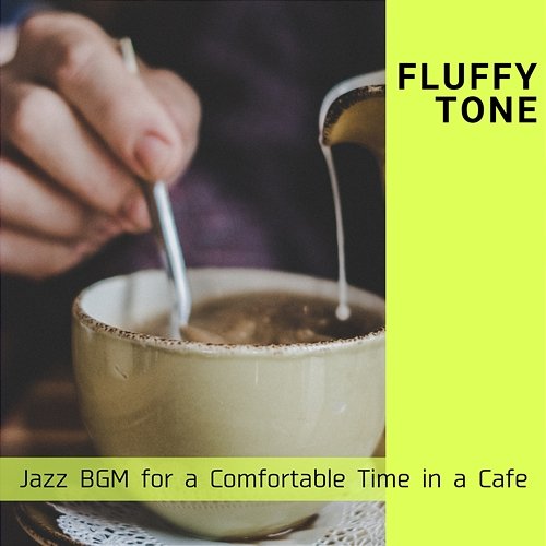 Jazz Bgm for a Comfortable Time in a Cafe Fluffy Tone