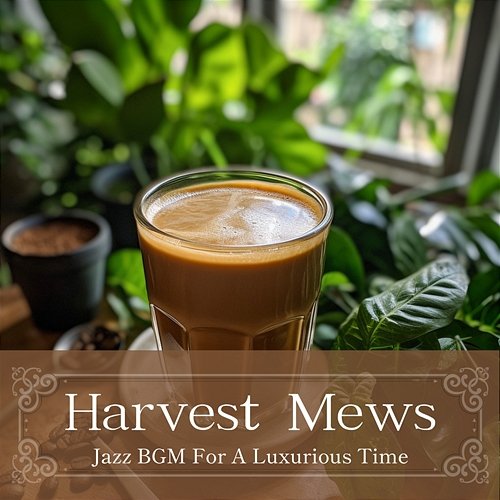 Jazz Bgm for a Luxurious Time Harvest Mews