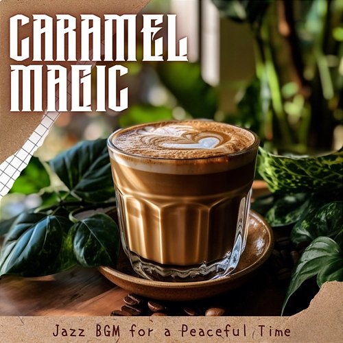 Jazz Bgm for a Peaceful Time Caramel Magic
