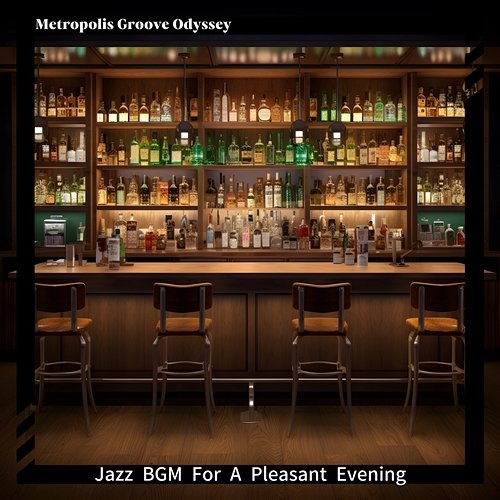 Jazz Bgm for a Pleasant Evening Metropolis Groove Odyssey