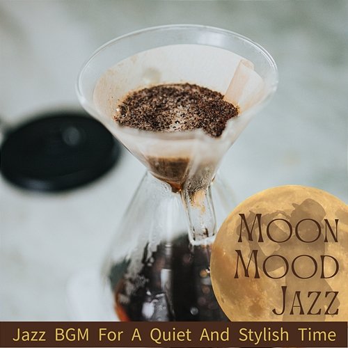 Jazz Bgm for a Quiet and Stylish Time Moon Mood Jazz