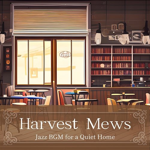 Jazz Bgm for a Quiet Home Harvest Mews