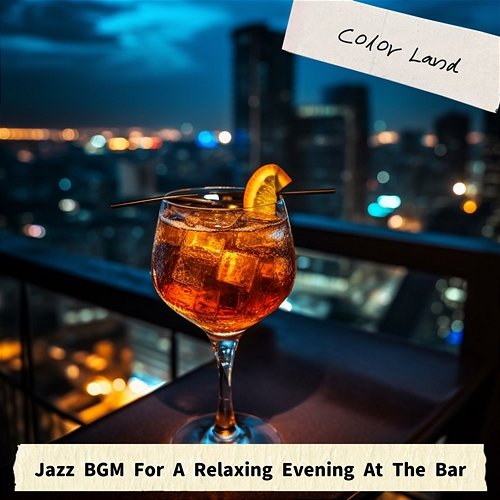 Jazz Bgm for a Relaxing Evening at the Bar Color Land