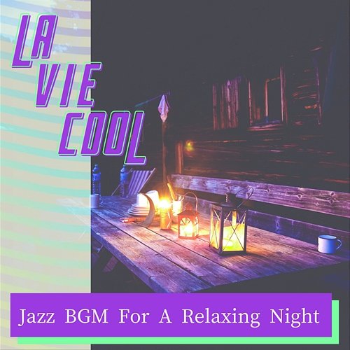 Jazz Bgm for a Relaxing Night La Vie Cool