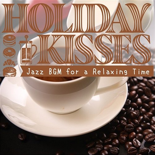 Jazz Bgm for a Relaxing Time Holiday Kisses