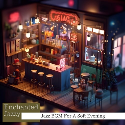 Jazz Bgm for a Soft Evening Enchanted Jazzy