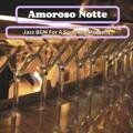 Jazz Bgm for a Soothing Moment Amoroso Notte