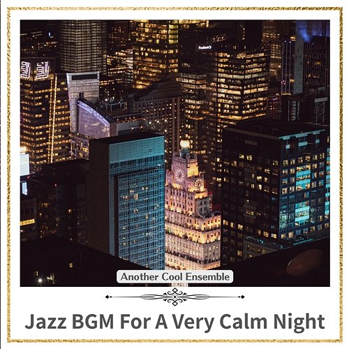 Jazz Bgm for a Very Calm Night Another Cool Ensemble