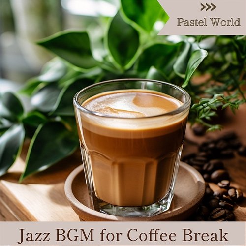 Jazz Bgm for Coffee Break Pastel World