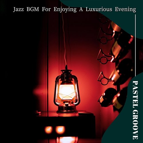 Jazz Bgm for Enjoying a Luxurious Evening Pastel Groove