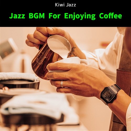 Jazz Bgm for Enjoying Coffee Kiwi Jazz