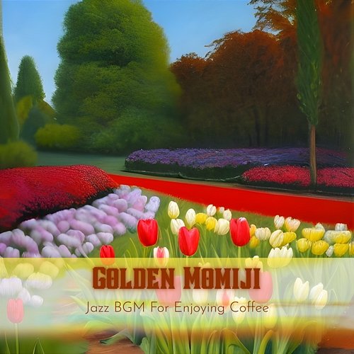 Jazz Bgm for Enjoying Coffee Golden Momiji