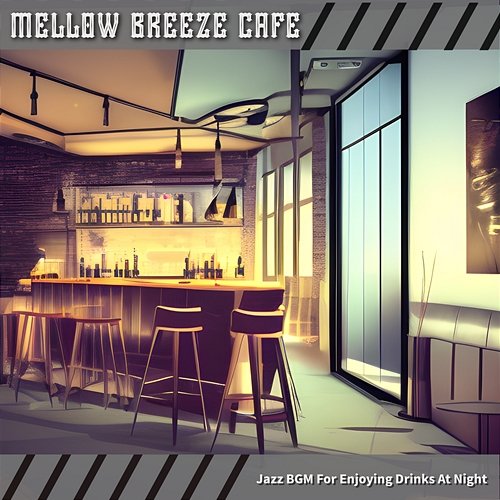 Jazz Bgm for Enjoying Drinks at Night Mellow Breeze Cafe