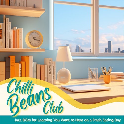 Jazz Bgm for Learning You Want to Hear on a Fresh Spring Day Chilli Beans Club