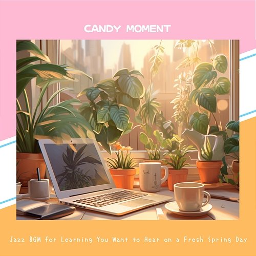 Jazz Bgm for Learning You Want to Hear on a Fresh Spring Day Candy Moment