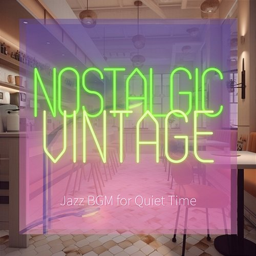 Jazz Bgm for Quiet Time Nostalgic Vintage