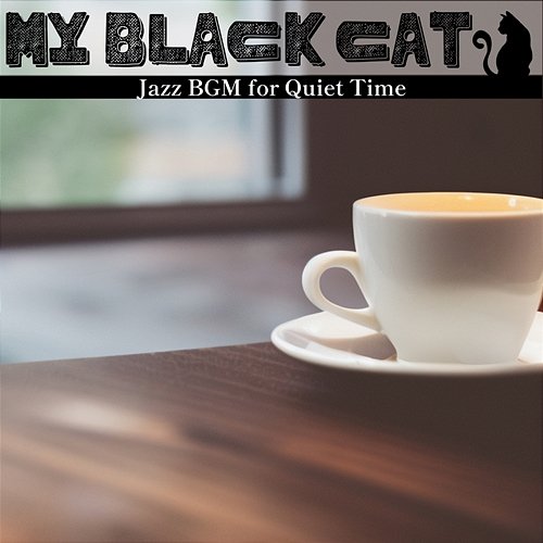 Jazz Bgm for Quiet Time My Black Cat