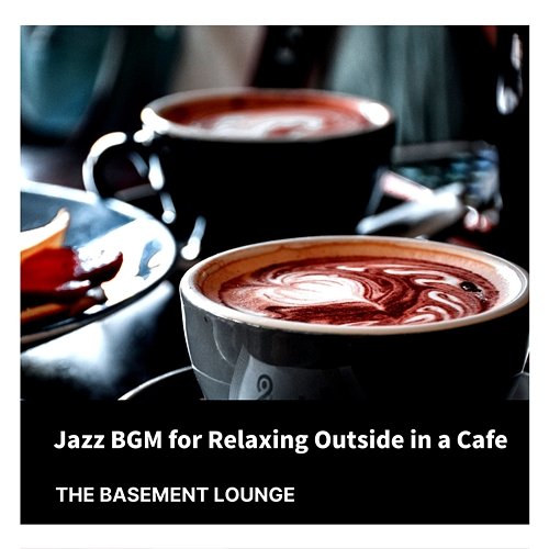 Jazz Bgm for Relaxing Outside in a Cafe The Basement Lounge