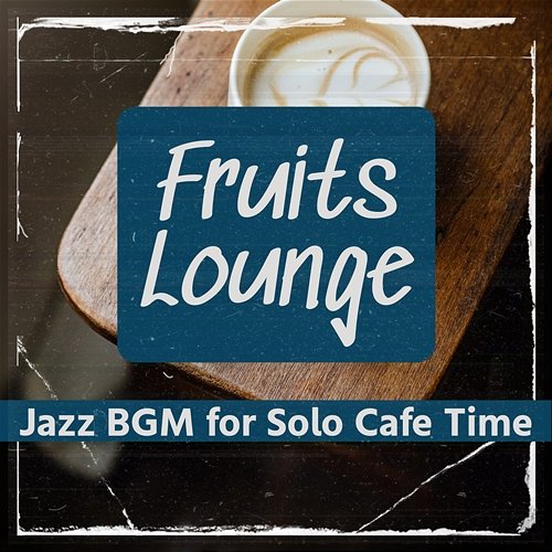 Jazz Bgm for Solo Cafe Time Fruits Lounge