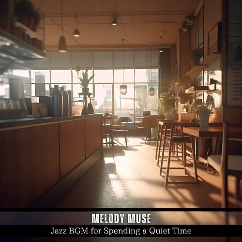 Jazz Bgm for Spending a Quiet Time Melody Muse
