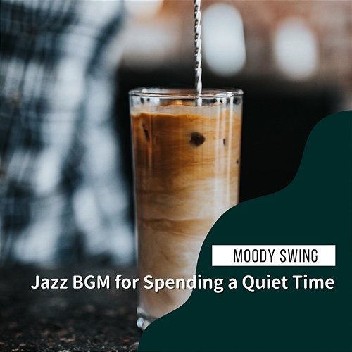 Jazz Bgm for Spending a Quiet Time Moody Swing