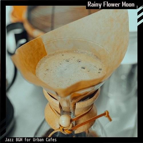 Jazz Bgm for Urban Cafes Rainy Flower Moon