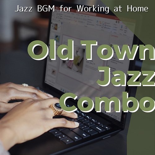 Jazz Bgm for Working at Home Old Town Jazz Combo