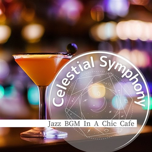 Jazz Bgm in a Chic Cafe Celestial Symphony