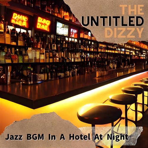 Jazz Bgm in a Hotel at Night The Untitled Dizzy