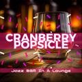 Jazz Bgm in a Lounge Cranberry Popsicle