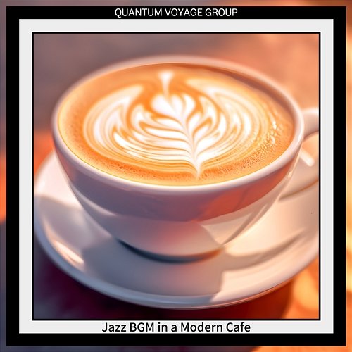 Jazz Bgm in a Modern Cafe Quantum Voyage Group