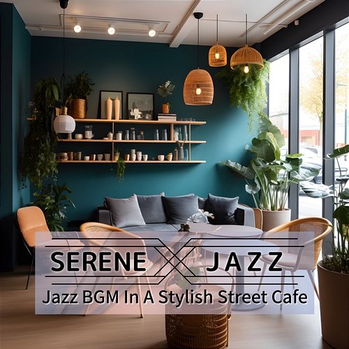 Jazz Bgm in a Stylish Street Cafe Serene Jazz