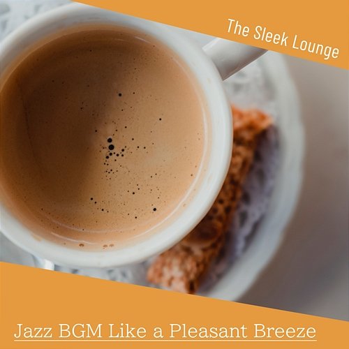 Jazz Bgm Like a Pleasant Breeze The Sleek Lounge