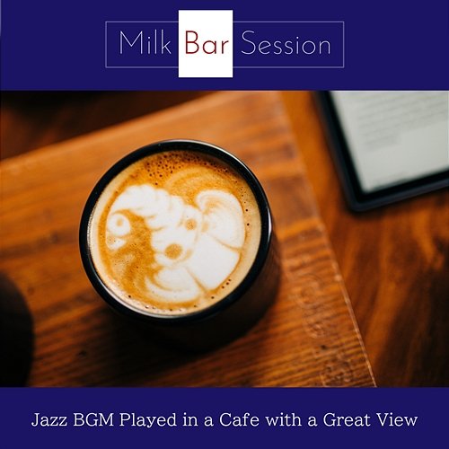 Jazz Bgm Played in a Cafe with a Great View Milk Bar Session