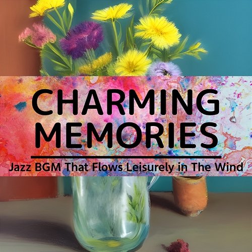 Jazz Bgm That Flows Leisurely in the Wind Charming Memories