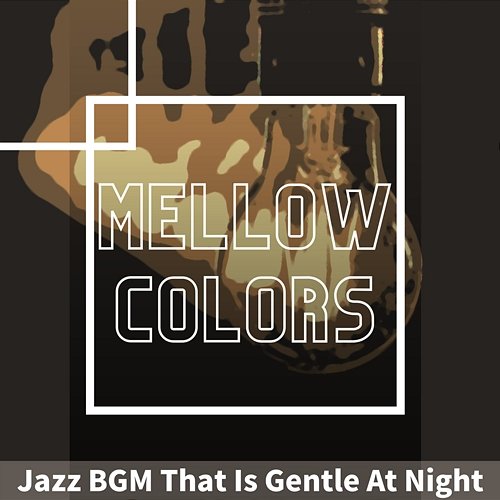 Jazz Bgm That Is Gentle at Night Mellow Colors