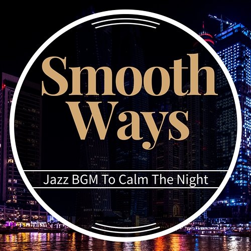 Jazz Bgm to Calm the Night Smooth Ways